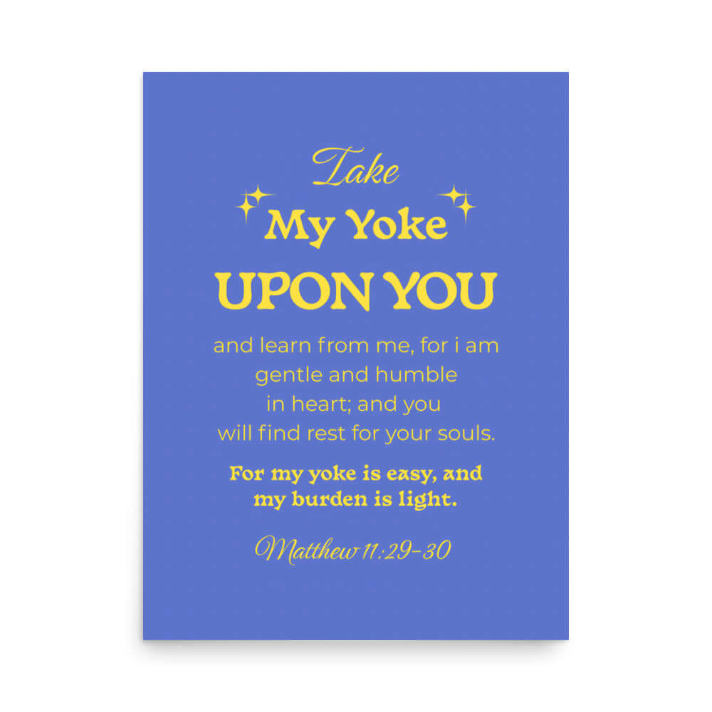 Matt 11:29-30 - Bible Verse, Take my yoke Enhanced Matte Paper Poster