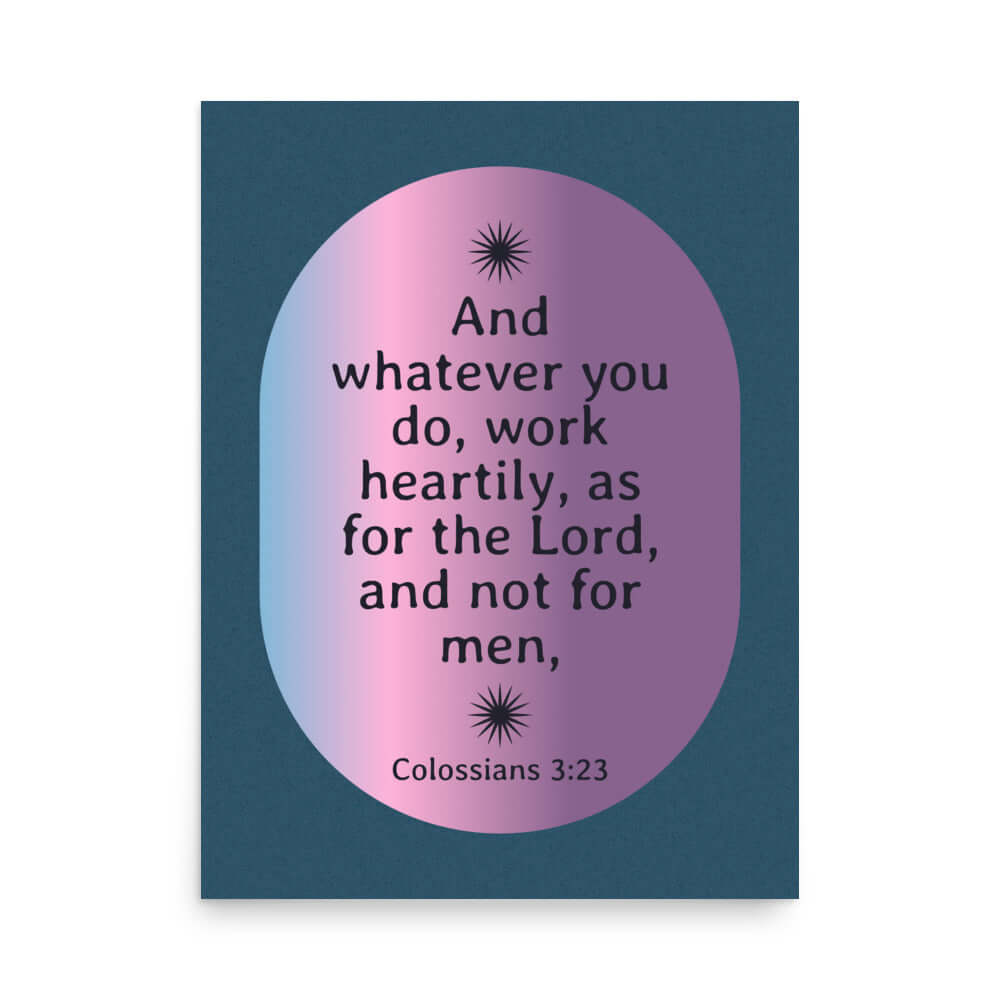 Col 3:23 - Bible Verse, work heartily Enhanced Matte Paper Poster