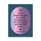 Col 3:23 - Bible Verse, work heartily Enhanced Matte Paper Poster