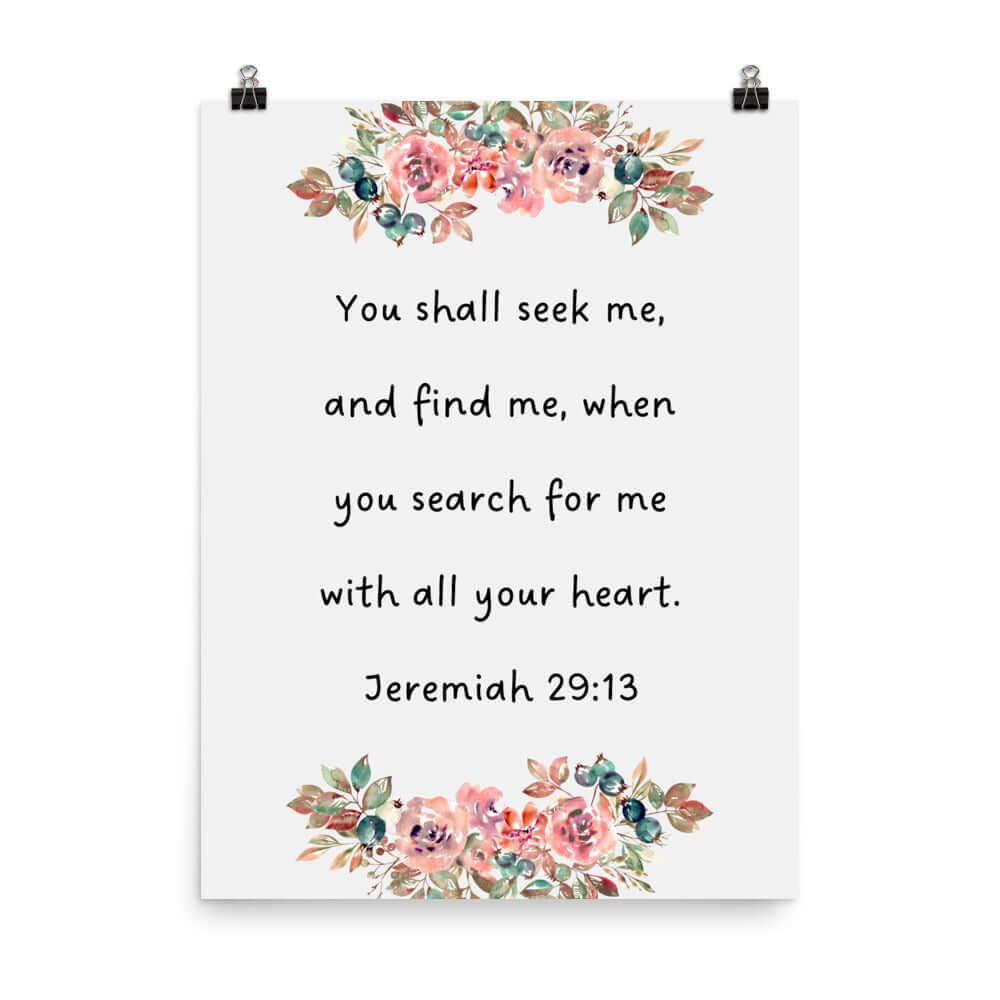 Jeremiah 29:13 - Bible Verse, seek me Enhanced Matte Paper Poster