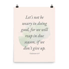 Galatians 6:9 - Bible Verse, not be weary Enhanced Matte Paper Poster