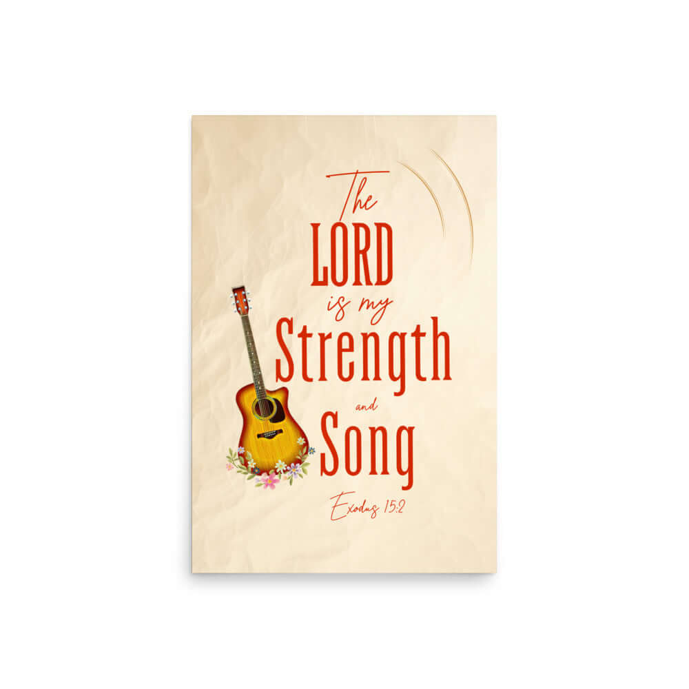 Exodus 15:2 - The LORD is my strength Poster