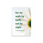 2 Cor. 5:7 - Bible Verse, for we walk by faith Enhanced Matte Paper Poster