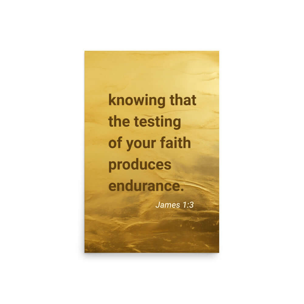 James 1:3 - Bible Verse, testing of your faith Enhanced Matte Paper Poster