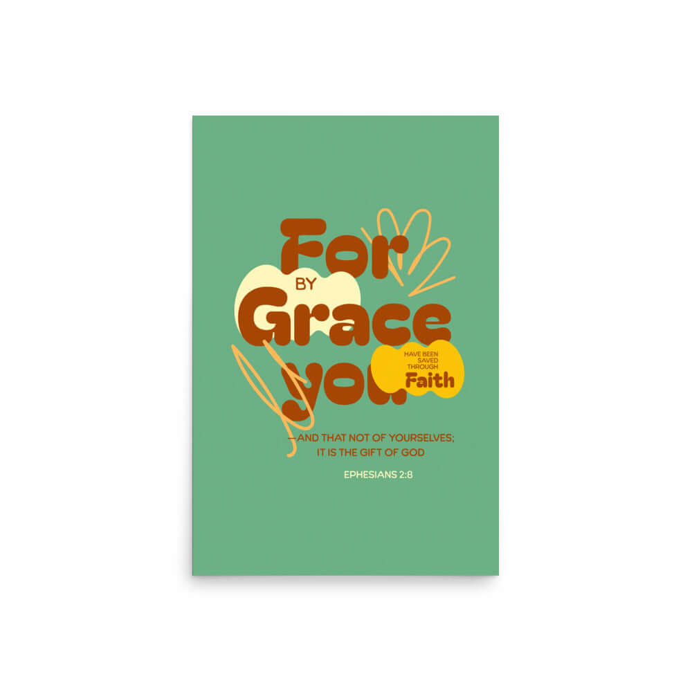 Eph 2:8 - Bible Verse, for by grace Enhanced Matte Paper Poster