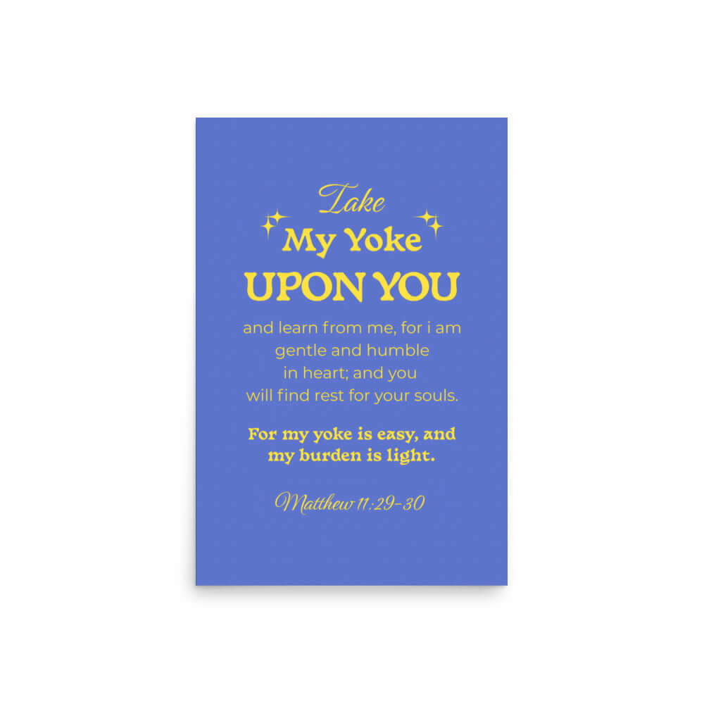 Matt 11:29-30 - Bible Verse, Take my yoke Enhanced Matte Paper Poster