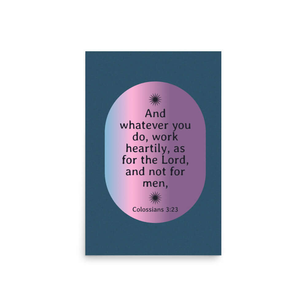 Col 3:23 - Bible Verse, work heartily Enhanced Matte Paper Poster