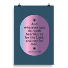 Col 3:23 - Bible Verse, work heartily Enhanced Matte Paper Poster