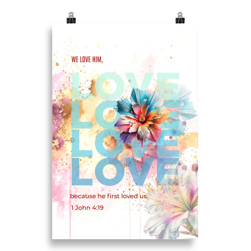 1 John 4:19 - Bible Verse, We Love Him Enhanced Matte Paper Poster