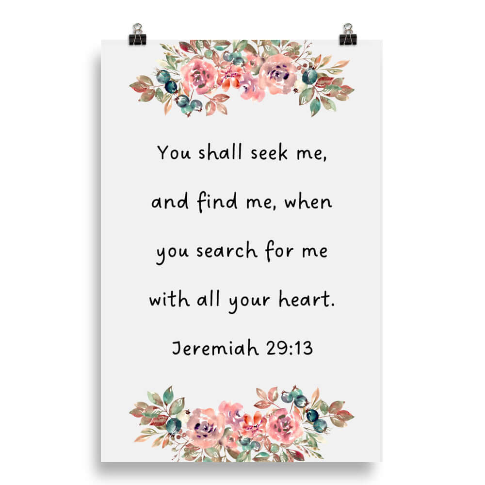 Jeremiah 29:13 - Bible Verse, seek me Enhanced Matte Paper Poster