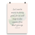 Galatians 6:9 - Bible Verse, not be weary Enhanced Matte Paper Poster