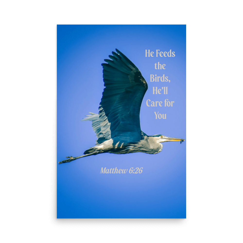 Matt 6:26, Graceful Heron, He'll Care for You Poster