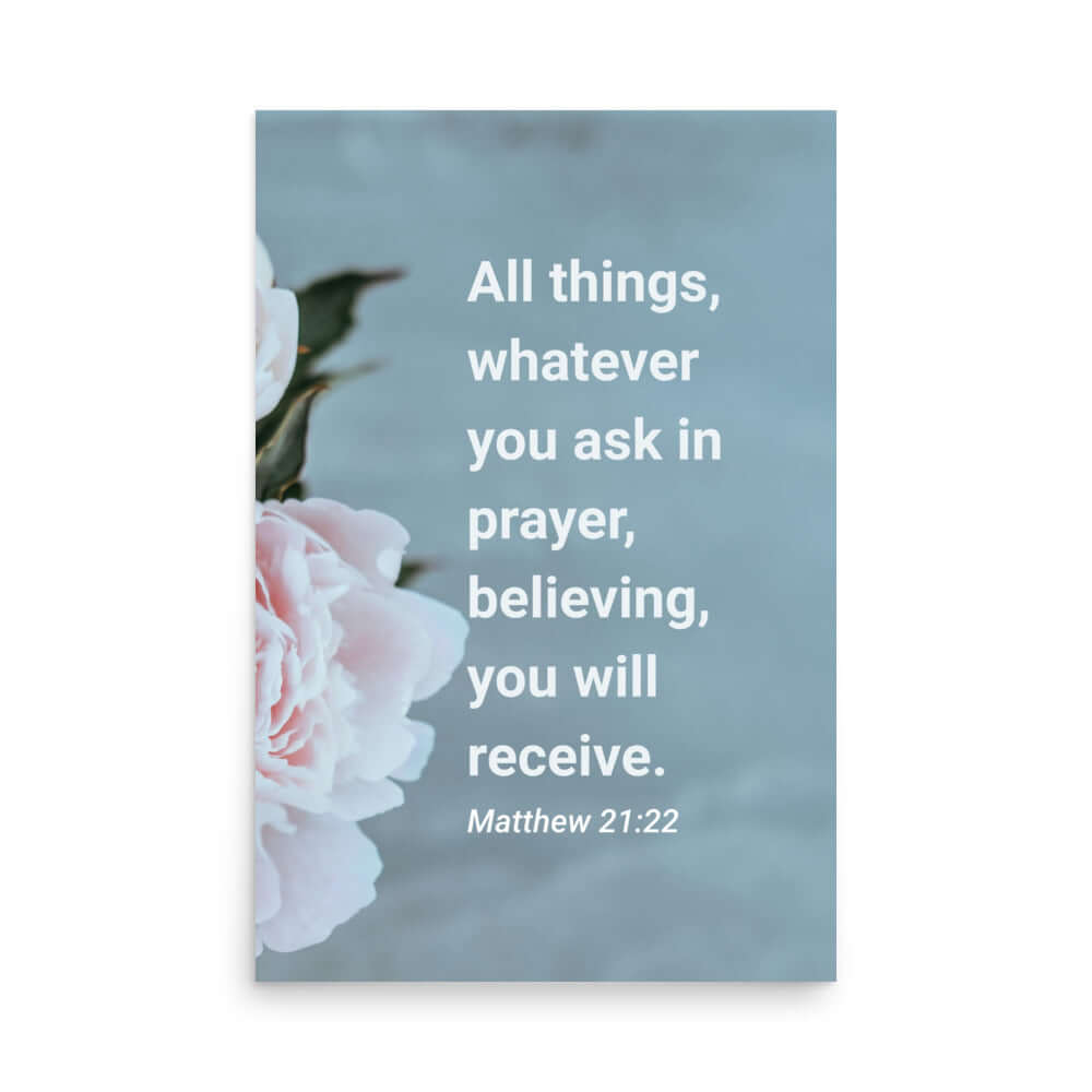 Matt 21:22 - Bible Verse, ask in prayer Enhanced Matte Paper Poster