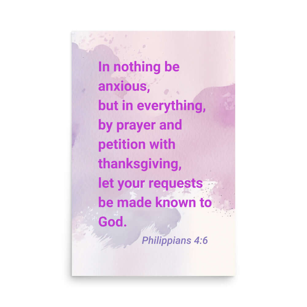 Phil 4:6 - Bible Verse, Prayer and Petition Enhanced Matte Paper Poster