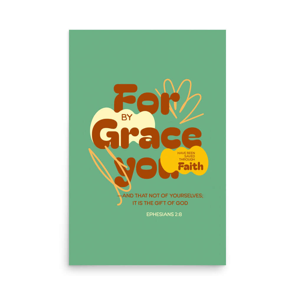 Eph 2:8 - Bible Verse, for by grace Enhanced Matte Paper Poster