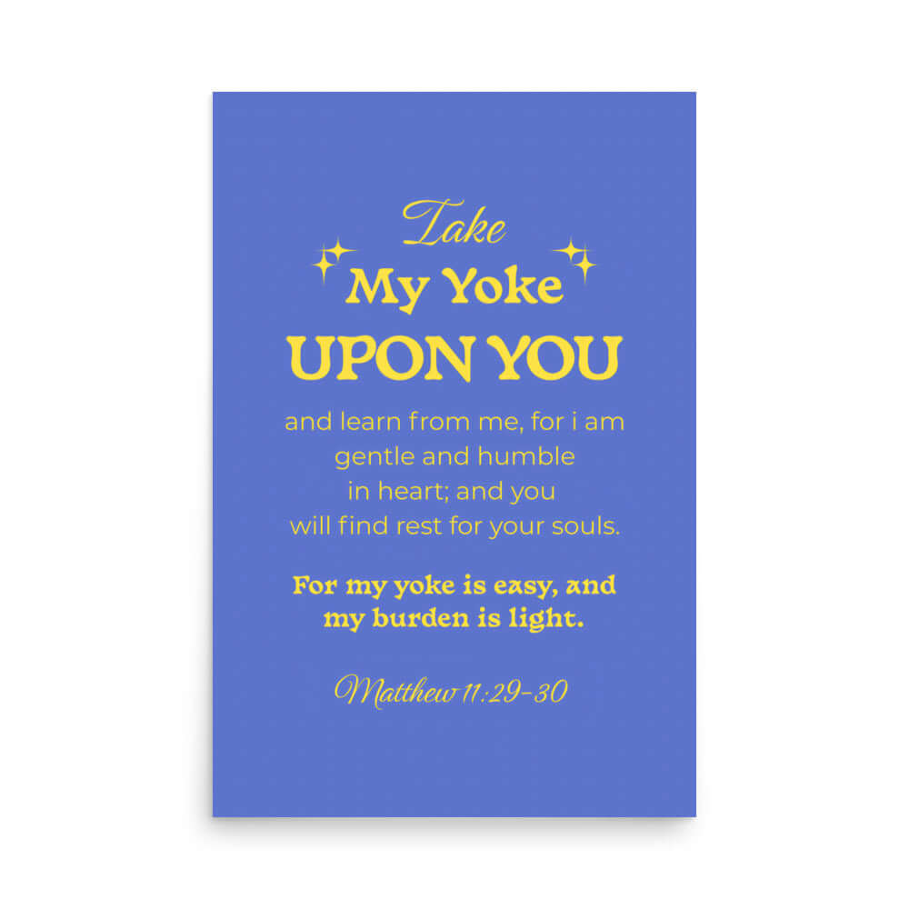 Matt 11:29-30 - Bible Verse, Take my yoke Enhanced Matte Paper Poster