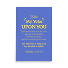 Matt 11:29-30 - Bible Verse, Take my yoke Enhanced Matte Paper Poster