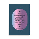 Col 3:23 - Bible Verse, work heartily Enhanced Matte Paper Poster