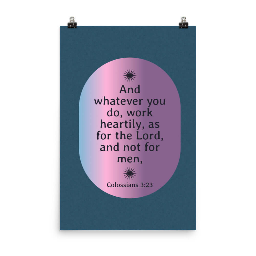 Col 3:23 - Bible Verse, work heartily Enhanced Matte Paper Poster