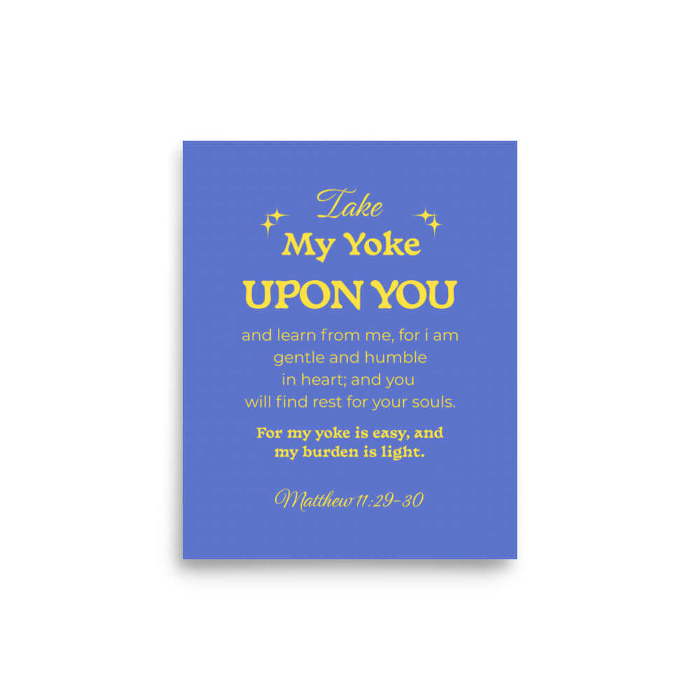 Matt 11:29-30 - Bible Verse, Take my yoke Enhanced Matte Paper Poster