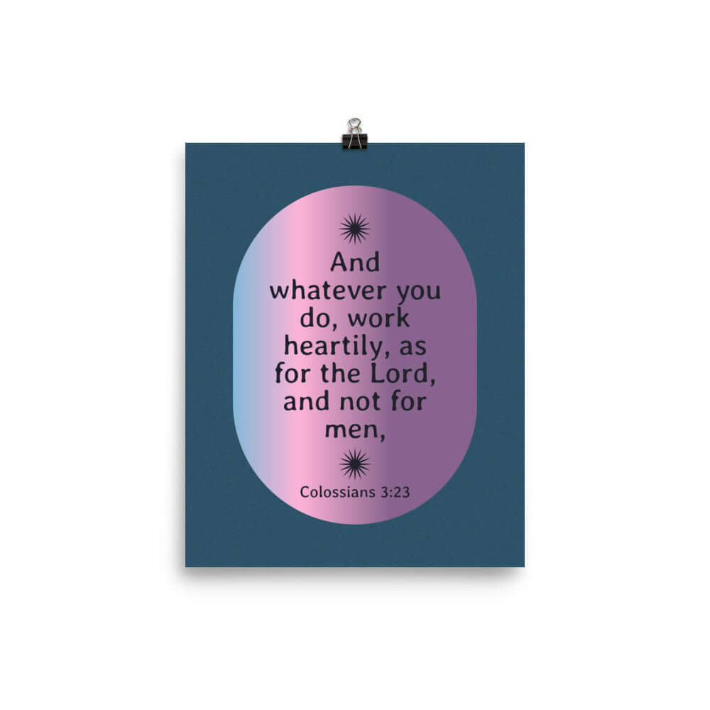 Col 3:23 - Bible Verse, work heartily Enhanced Matte Paper Poster