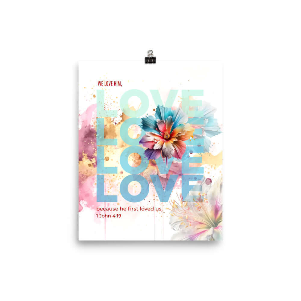 1 John 4:19 - Bible Verse, We Love Him Enhanced Matte Paper Poster