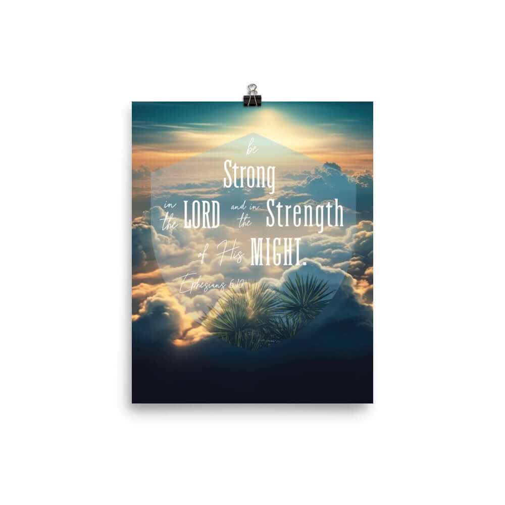 Eph. 6:10 - Bible Verse, be strong in the Lord Enhanced Matte Paper Poster