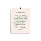 Galatians 6:9 - Bible Verse, not be weary Enhanced Matte Paper Poster