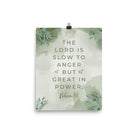 Nahum 1:3 Bible Verse, The Lord is slow Enhanced Matte Paper Poster