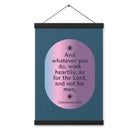 Col 3:23 - Bible Verse, work heartily Enhanced Matte Paper Poster With Hanger