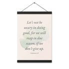 Galatians 6:9 - Bible Verse, not be weary Enhanced Matte Paper Poster With Hanger