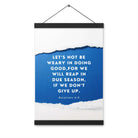 Galatians 6:9 - Bible Verse, we will reap Enhanced Matte Paper Poster With Hanger