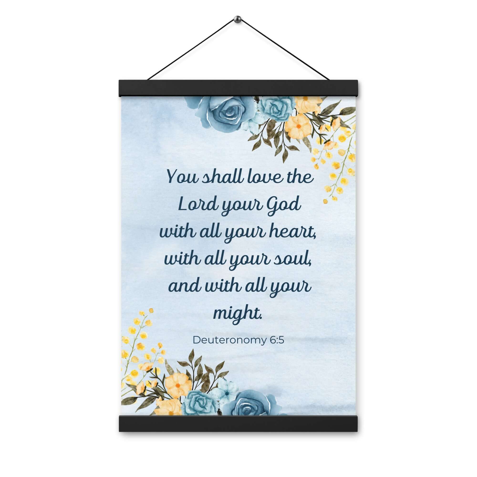 Deuteronomy 6:5 Bible Verse, You shall love Enhanced Matte Paper Poster With Hanger