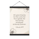 1 Chronicles 16:34 Bible Verse, He is good Enhanced Matte Paper Poster With Hanger