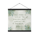 Nahum 1:3 Bible Verse, The Lord is slow Enhanced Matte Paper Poster With Hanger