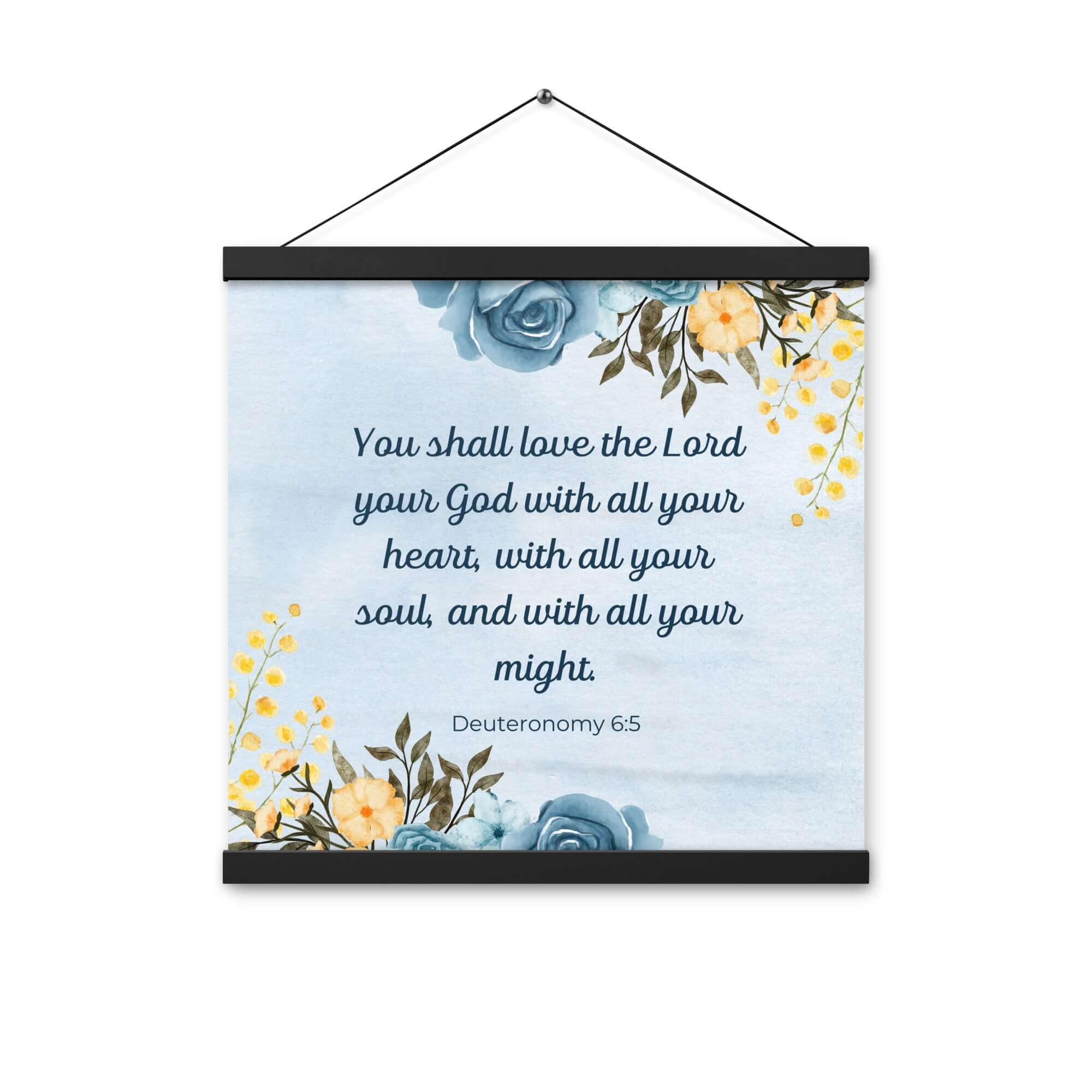 Deuteronomy 6:5 Bible Verse, You shall love Enhanced Matte Paper Poster With Hanger