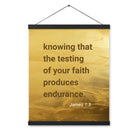 James 1:3 - Bible Verse, testing of your faith Enhanced Matte Paper Poster With Hanger