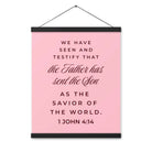 1 John 4:14 - Bible Verse, We have seen Enhanced Matte Paper Poster With Hanger