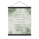 Nahum 1:3 Bible Verse, The Lord is slow Enhanced Matte Paper Poster With Hanger