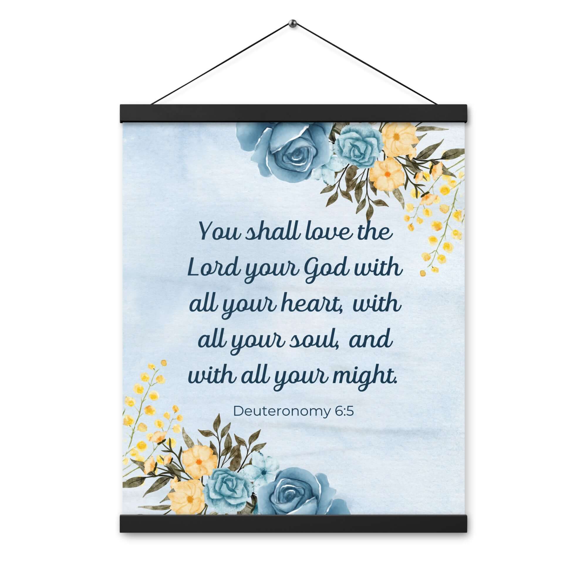 Deuteronomy 6:5 Bible Verse, You shall love Enhanced Matte Paper Poster With Hanger