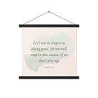 Galatians 6:9 - Bible Verse, not be weary Enhanced Matte Paper Poster With Hanger