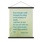 Psalm 23:4 - Bible Verse, fear no evil Enhanced Matte Paper Poster With Hanger