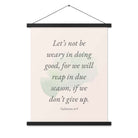 Galatians 6:9 - Bible Verse, not be weary Enhanced Matte Paper Poster With Hanger