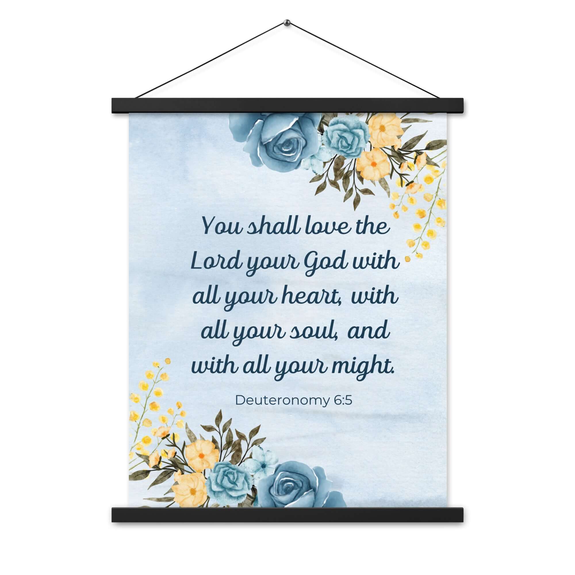 Deuteronomy 6:5 Bible Verse, You shall love Enhanced Matte Paper Poster With Hanger