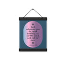 Col 3:23 - Bible Verse, work heartily Enhanced Matte Paper Poster With Hanger