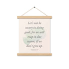 Galatians 6:9 - Bible Verse, not be weary Enhanced Matte Paper Poster With Hanger