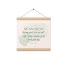 Galatians 6:9 - Bible Verse, not be weary Enhanced Matte Paper Poster With Hanger