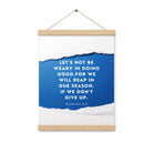 Galatians 6:9 - Bible Verse, we will reap Enhanced Matte Paper Poster With Hanger