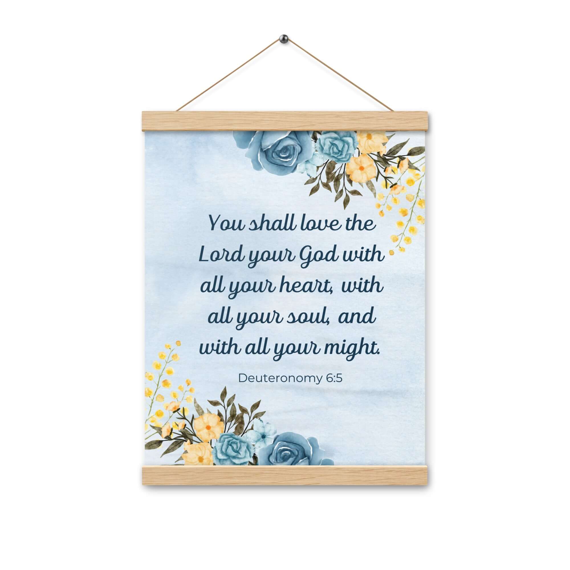 Deuteronomy 6:5 Bible Verse, You shall love Enhanced Matte Paper Poster With Hanger