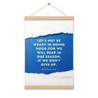 Galatians 6:9 - Bible Verse, we will reap Enhanced Matte Paper Poster With Hanger